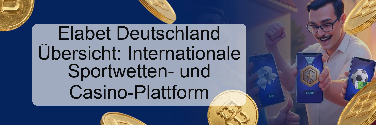 Elabet Deutschland Übersicht: Internationale Sportwetten- und Casino-Plattform Elabet Deutschland Übersicht: Internationale Sportwetten- und Casino-Plattform